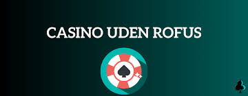 Casino uden Rufus Oplev Spil uden Begrænsninger 1240630722